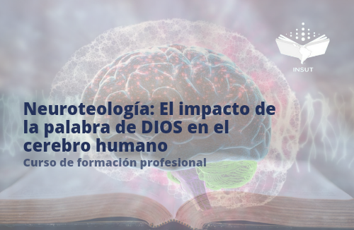 NEUROTEOLOGÍA: EL IMPACTO DE LA PALABRA DE DIOS EN EL CEREBRO HUMANO 